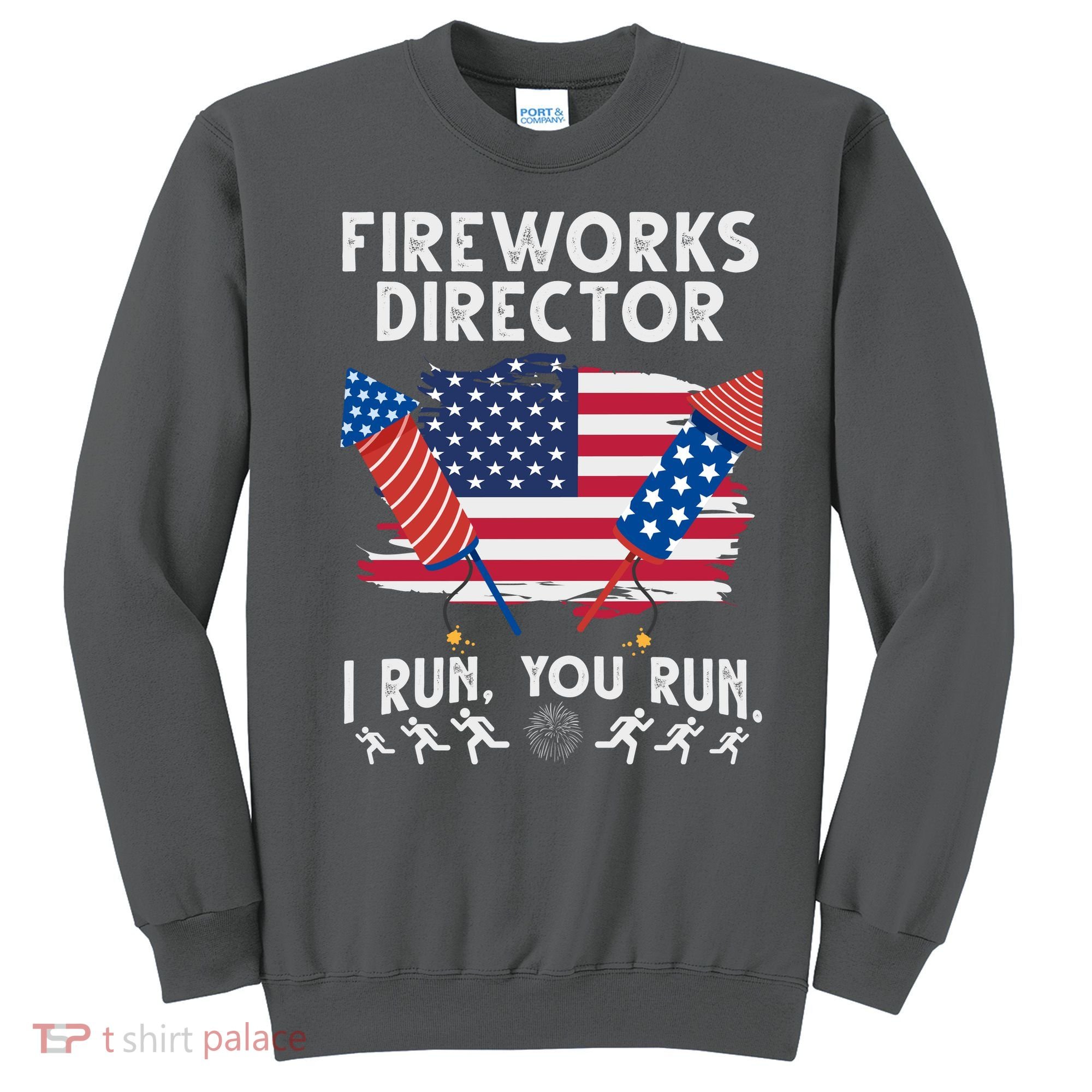 Fireworks Director I Run You Run 4th Of July Festive Sweatshirt