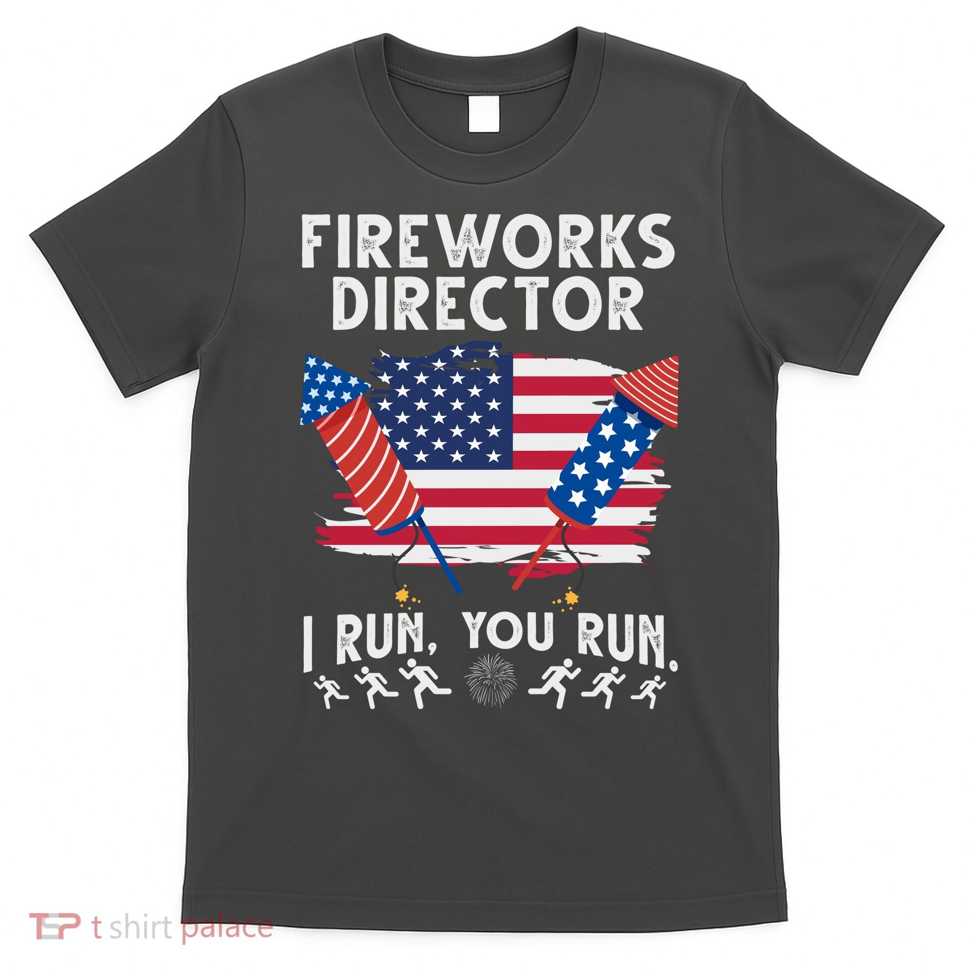 Fireworks Director I Run You Run 4th Of July Festive T-Shirt