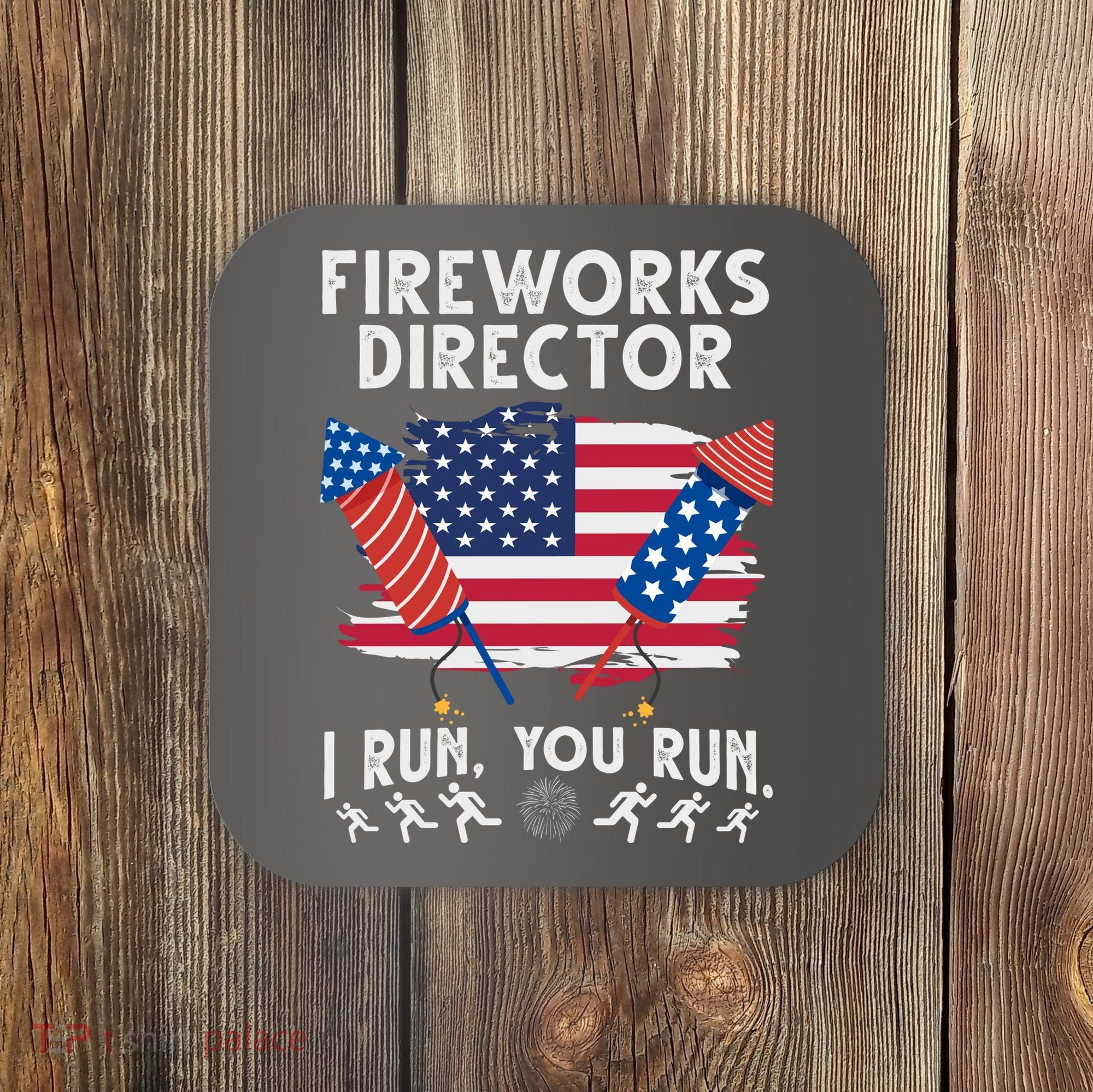 Fireworks Director I Run You Run 4th Of July Festive Coaster