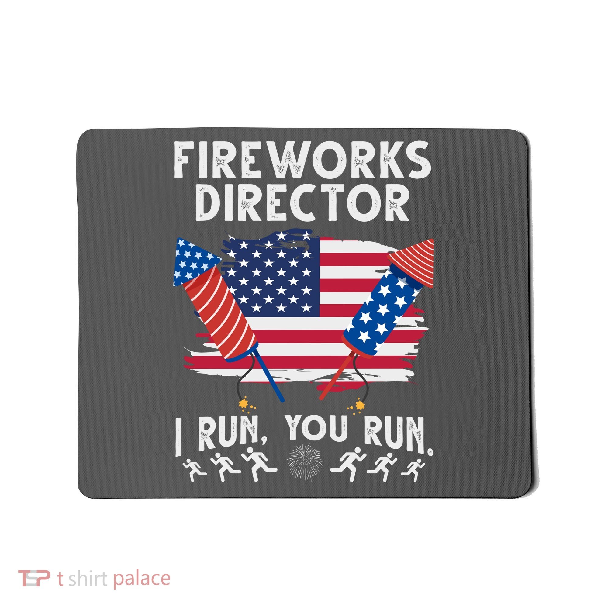 Fireworks Director I Run You Run 4th Of July Festive Mousepad