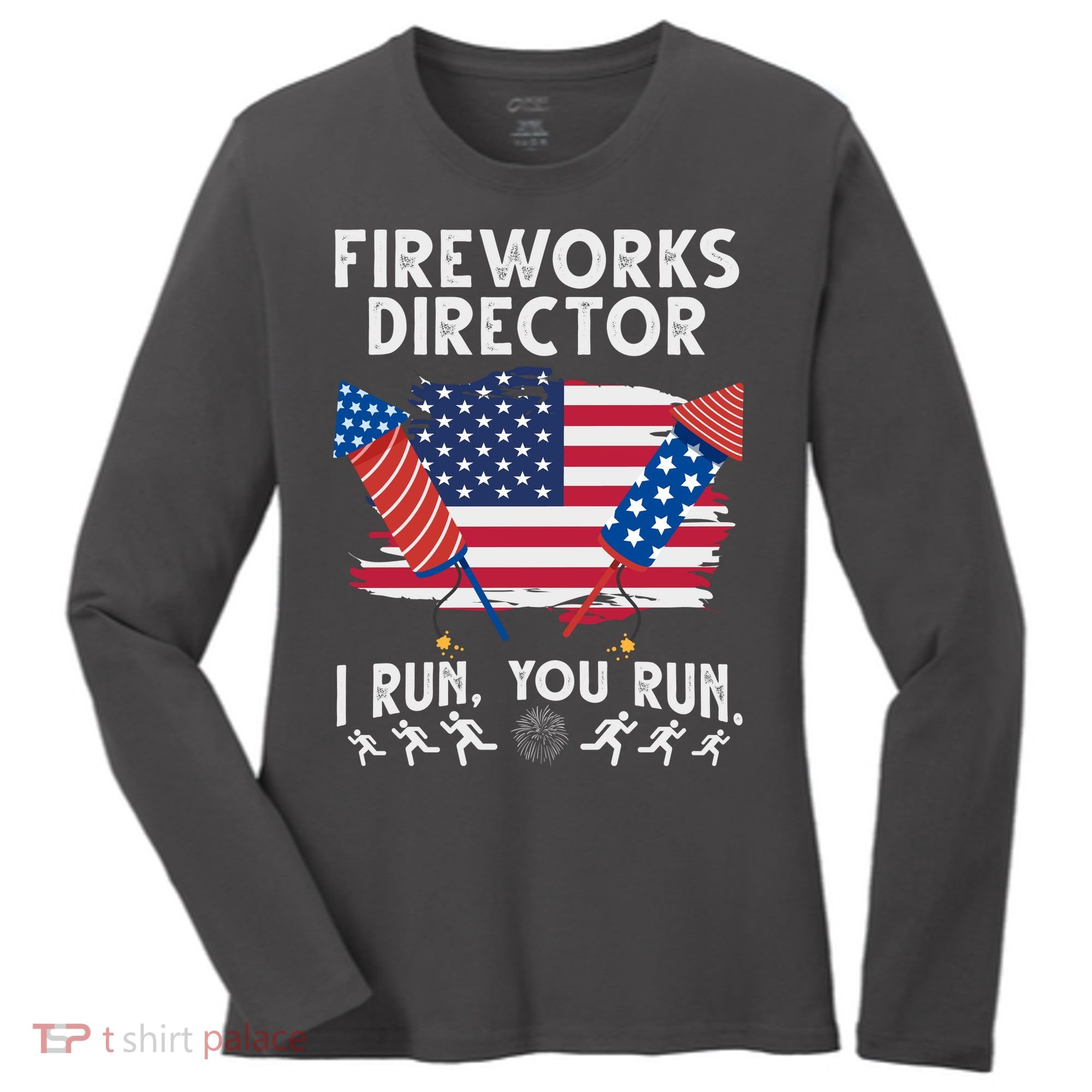 Fireworks Director I Run You Run 4th Of July Festive Women's Long Sleeve Shirt