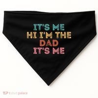 Fathers Day Its Me Hi I'm The Dad Its Me USA-Made Doggie Bandana thumb 0