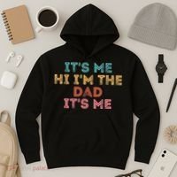 Fathers Day Its Me Hi I'm The Dad Its Me Hoodie thumb 3