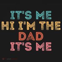 Fathers Day Its Me Hi I'm The Dad Its Me Sweatshirt thumb 3