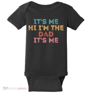 Fathers Day Its Me Hi I'm The Dad Its Me Baby Bodysuit