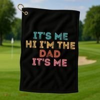 Fathers Day Its Me Hi I'm The Dad Its Me Golf Towel thumb 1
