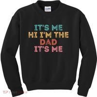 Fathers Day Its Me Hi I'm The Dad Its Me Kids Sweatshirt thumb 0