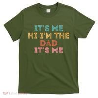 Fathers Day Its Me Hi I'm The Dad Its Me T-Shirt thumb 0