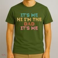 Fathers Day Its Me Hi I'm The Dad Its Me T-Shirt thumb 3