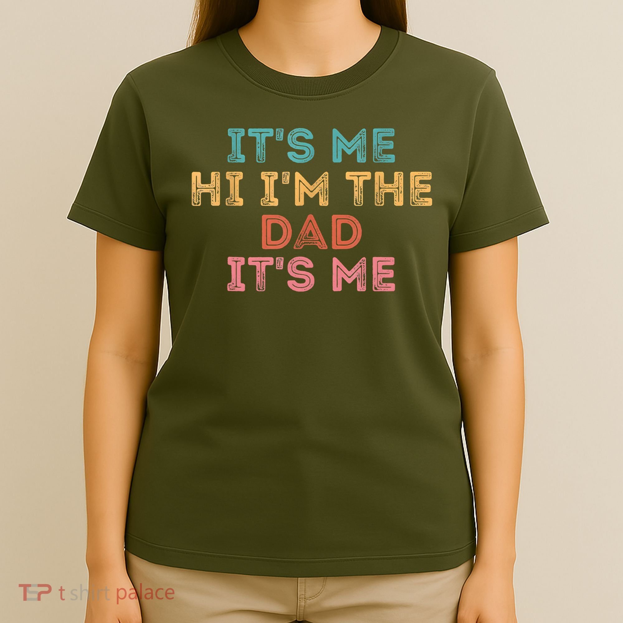 Fathers Day Its Me Hi I'm The Dad Its Me T-Shirt