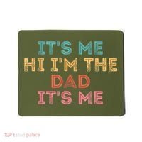 Fathers Day Its Me Hi I'm The Dad Its Me Mousepad thumb 0