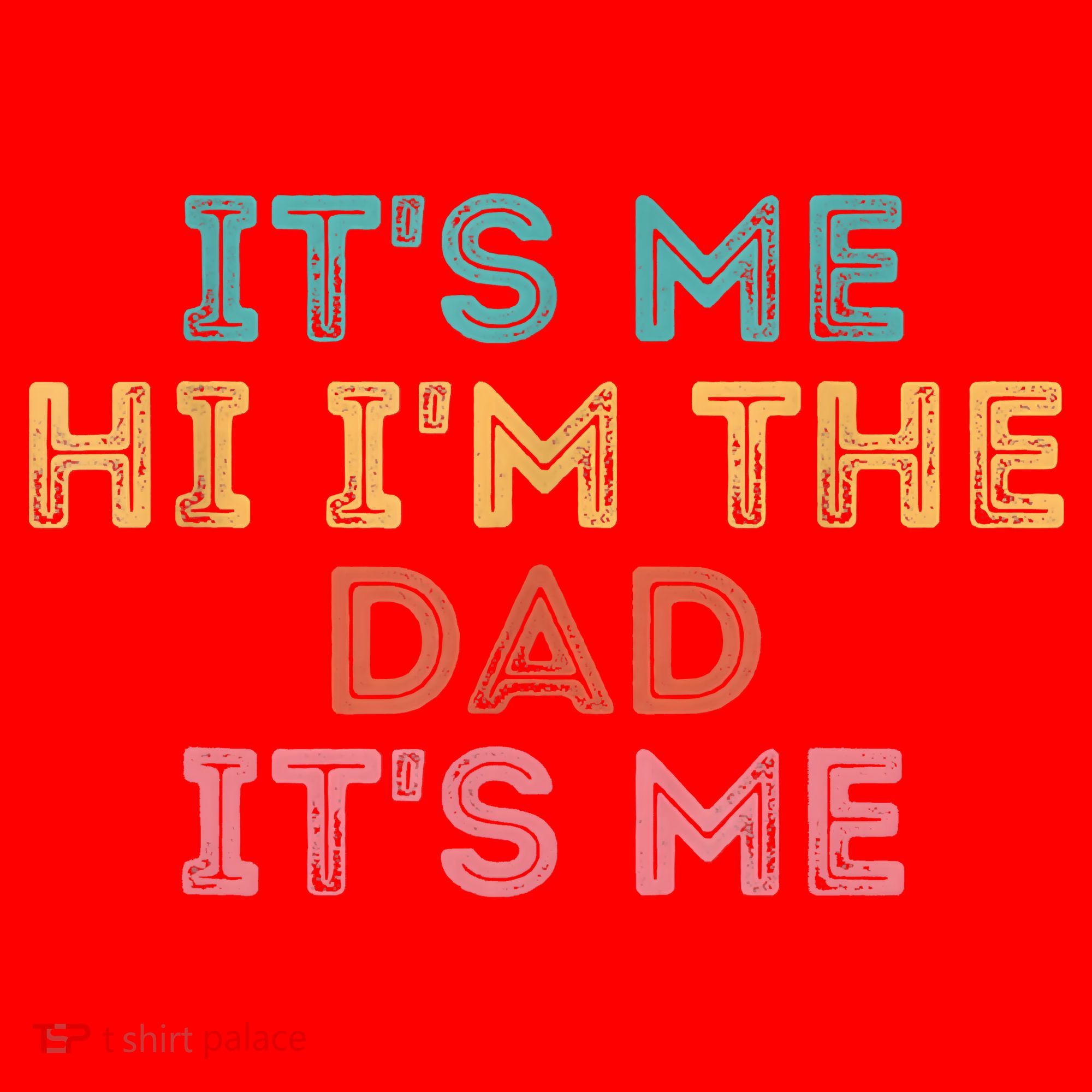 Fathers Day Its Me Hi I'm The Dad Its Me Santa Hat