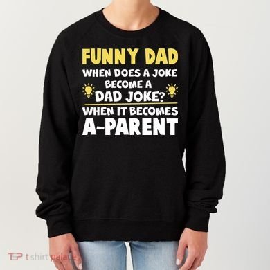 Funny Dad Joke When It Becomes A Parent Women's Sweatshirt