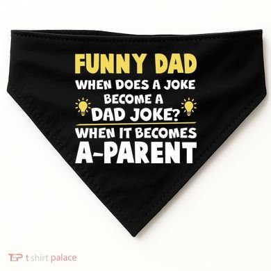 Funny Dad Joke When It Becomes A Parent USA-Made Doggie Bandana
