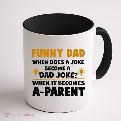 Funny Dad Joke When It Becomes A Parent Coffee Mug back