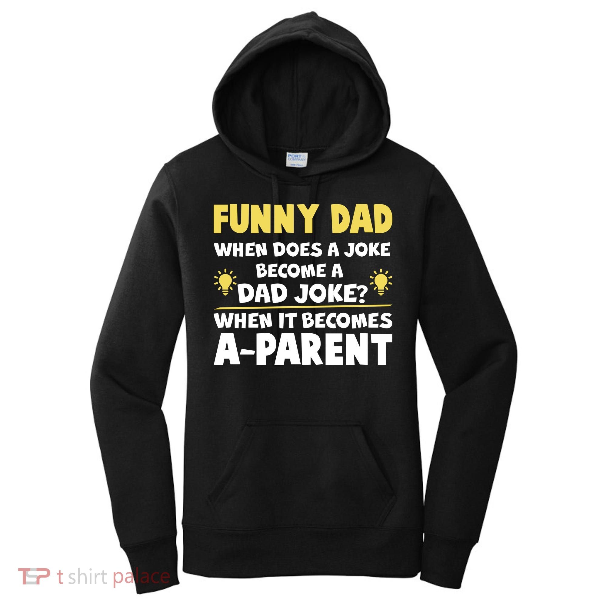 Funny Dad Joke When It Becomes A Parent Women's Hoodie