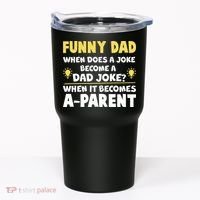 Funny Dad Joke When It Becomes A Parent Tumbler thumb 0