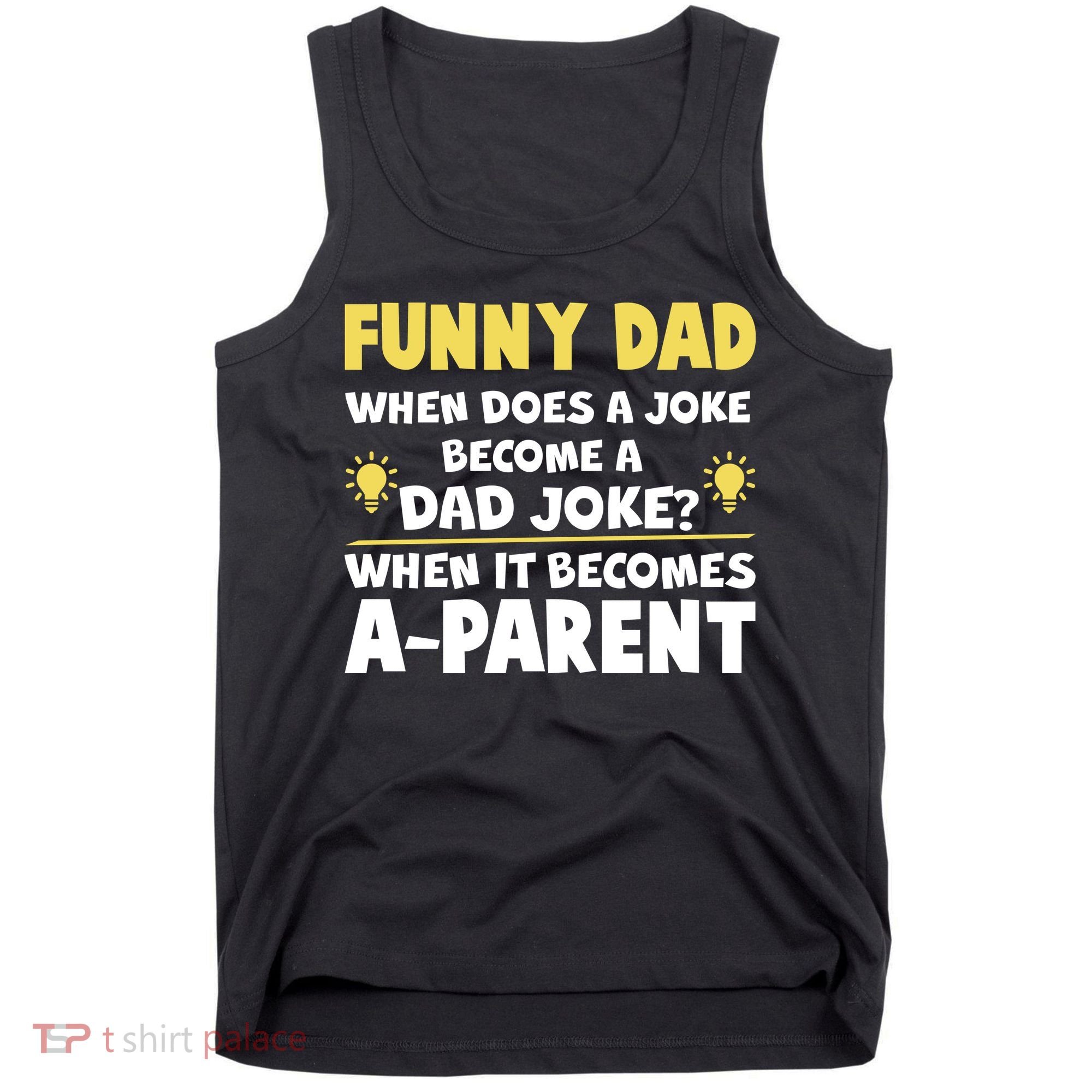 Funny Dad Joke When It Becomes A Parent Tank Top