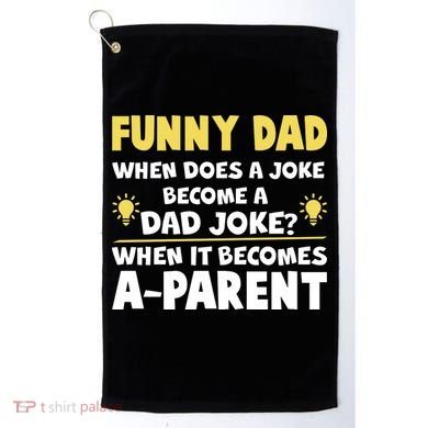 Funny Dad Joke When It Becomes A Parent Golf Towel