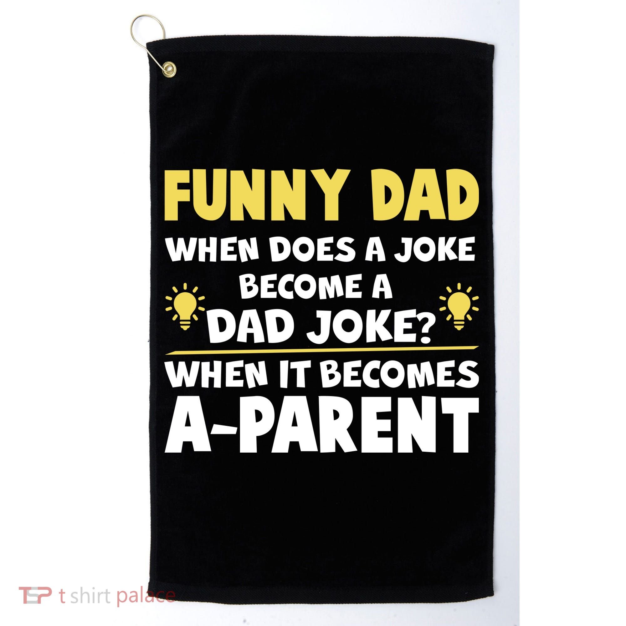 Funny Dad Joke When It Becomes A Parent Golf Towel
