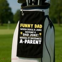 Funny Dad Joke When It Becomes A Parent Golf Towel thumb 2