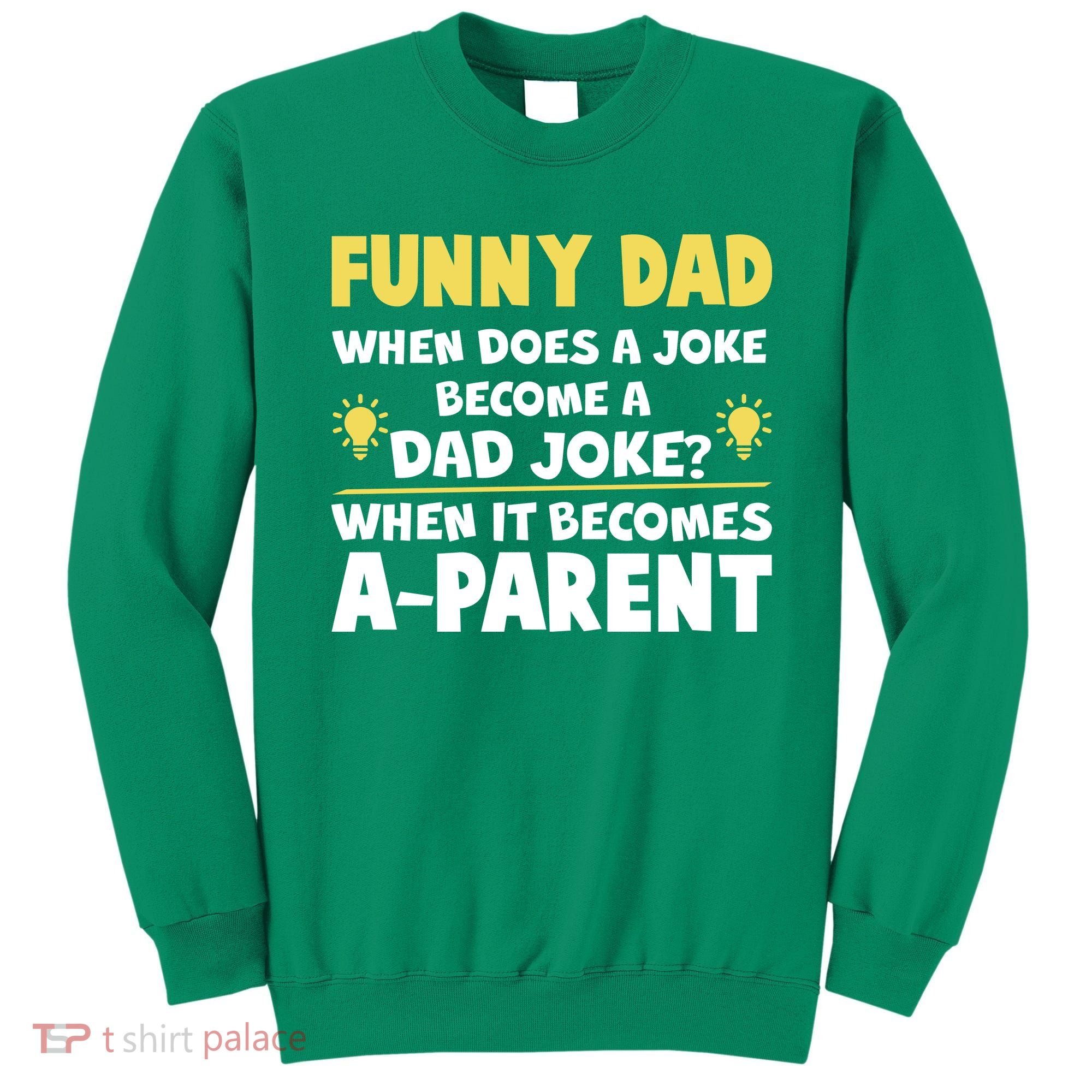 Funny Dad Joke When It Becomes A Parent Sweatshirt