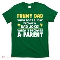 Funny Dad Joke When It Becomes A Parent T-Shirt thumb 0