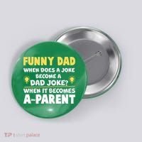 Funny Dad Joke When It Becomes A Parent Button thumb 0