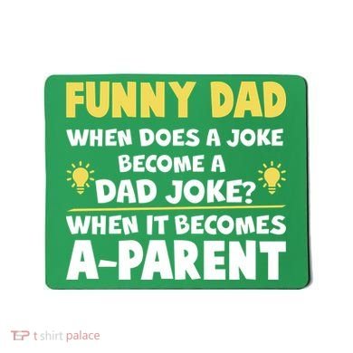 Funny Dad Joke When It Becomes A Parent Mousepad