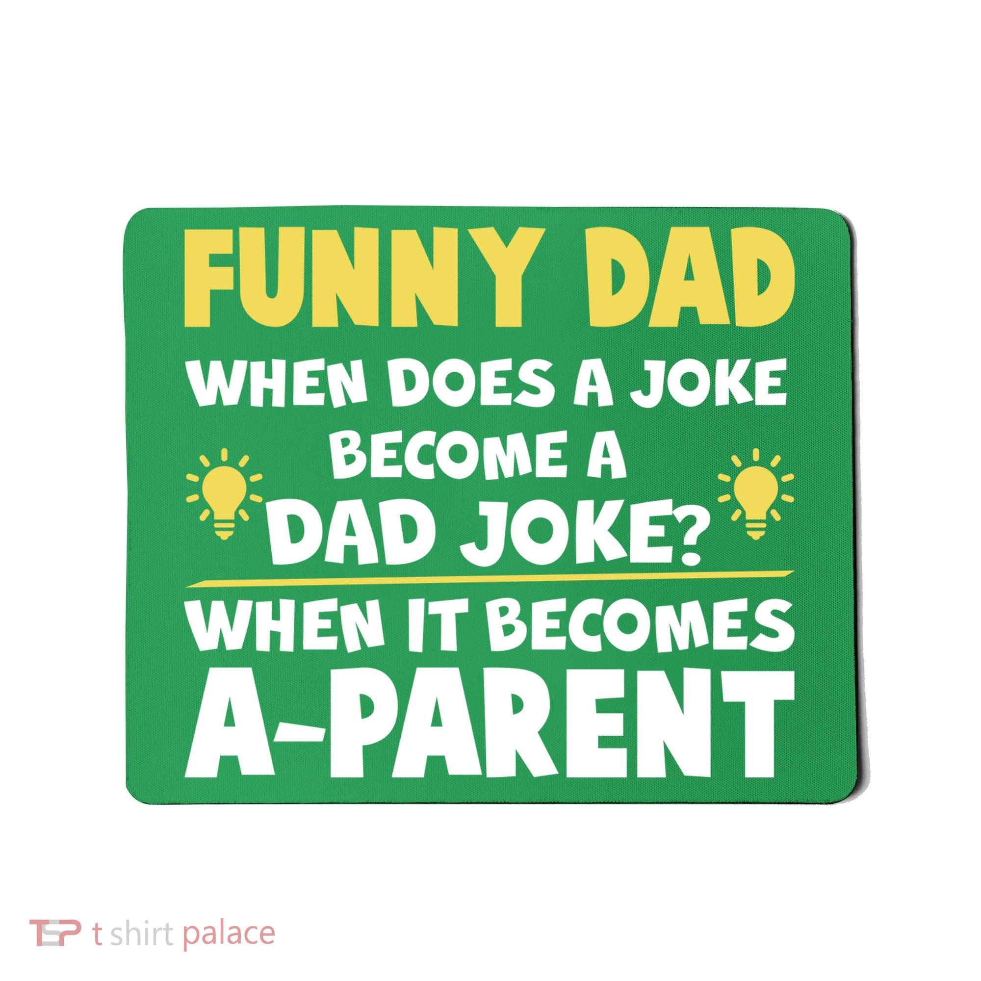 Funny Dad Joke When It Becomes A Parent Mousepad