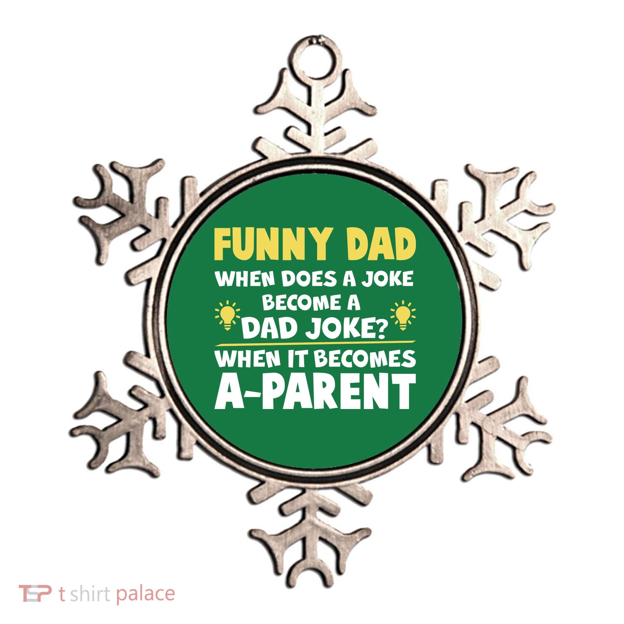 Funny Dad Joke When It Becomes A Parent Ornament
