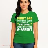 Funny Dad Joke When It Becomes A Parent Women's T-Shirt thumb 4