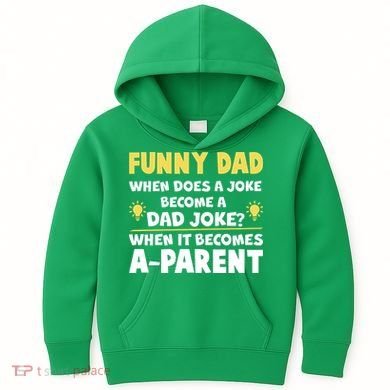 Funny Dad Joke When It Becomes A Parent Kids Hoodie
