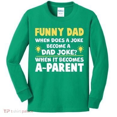Funny Dad Joke When It Becomes A Parent Kids Long Sleeve Shirt