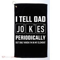 Funny Dad Jokes Periodically In Elet For Fathers Day Gift Golf Towel thumb 0