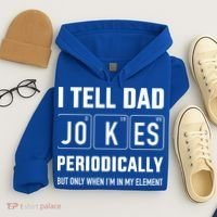 Funny Dad Jokes Periodically In Elet For Fathers Day Gift Hoodie thumb 4
