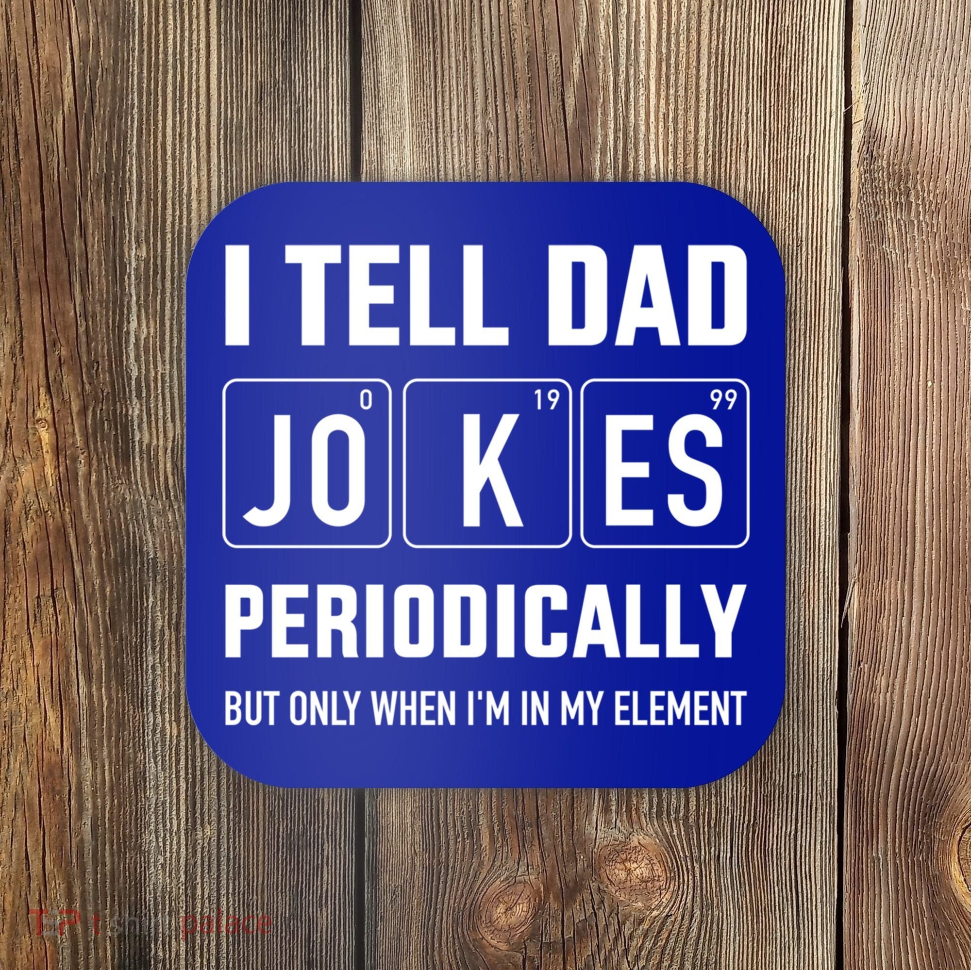 Funny Dad Jokes Periodically In Elet For Fathers Day Gift Coaster