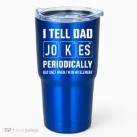 Funny Dad Jokes Periodically In Elet For Fathers Day Gift Tumbler thumb 0