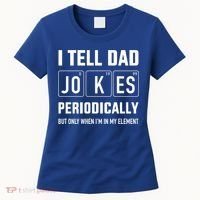 Funny Dad Jokes Periodically In Elet For Fathers Day Gift Women's T-Shirt thumb 0