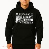 FatherS Day Just A Dad Who Always Came Back With The Milk Hoodie thumb 2