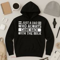 FatherS Day Just A Dad Who Always Came Back With The Milk Hoodie thumb 3