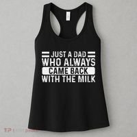 FatherS Day Just A Dad Who Always Came Back With The Milk Women's Tank Top thumb 3