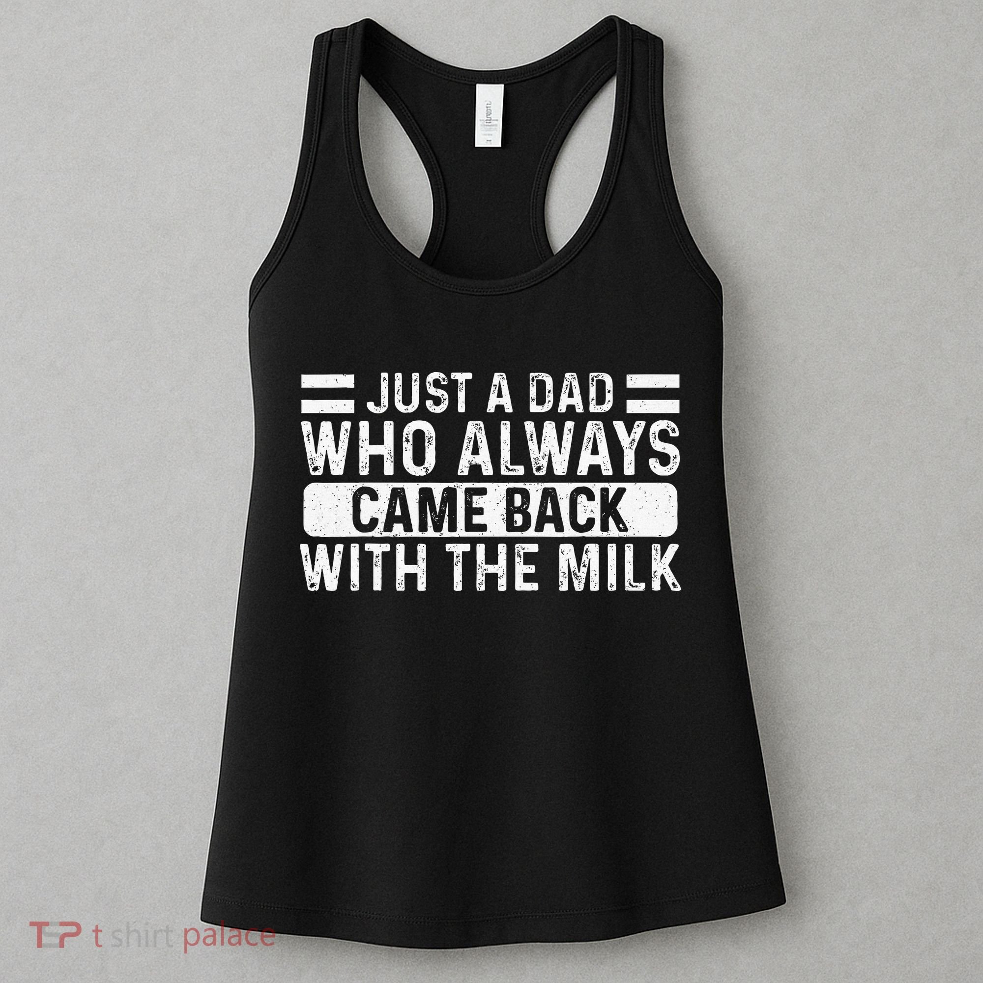 FatherS Day Just A Dad Who Always Came Back With The Milk Women's Tank Top