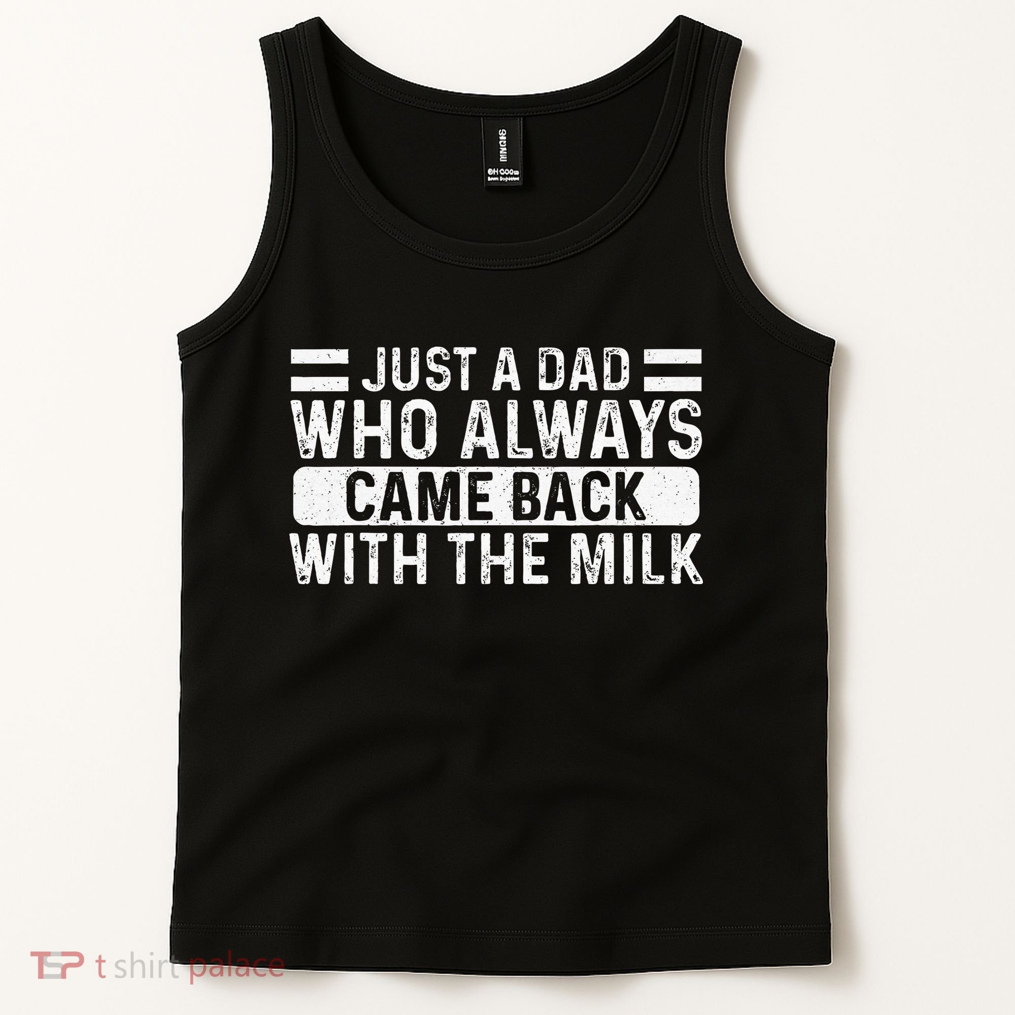 FatherS Day Just A Dad Who Always Came Back With The Milk Tank Top
