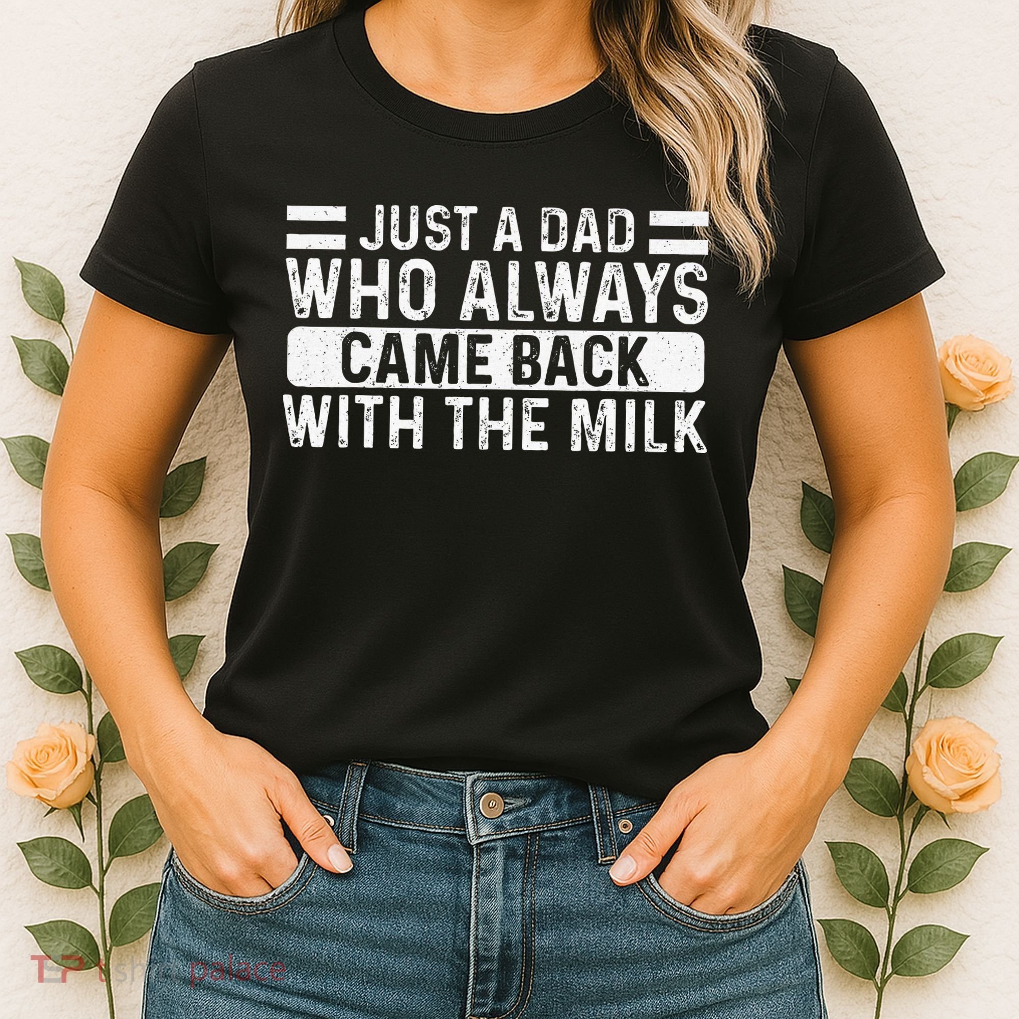 FatherS Day Just A Dad Who Always Came Back With The Milk Women's T-Shirt