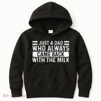 FatherS Day Just A Dad Who Always Came Back With The Milk Kids Hoodie thumb 0