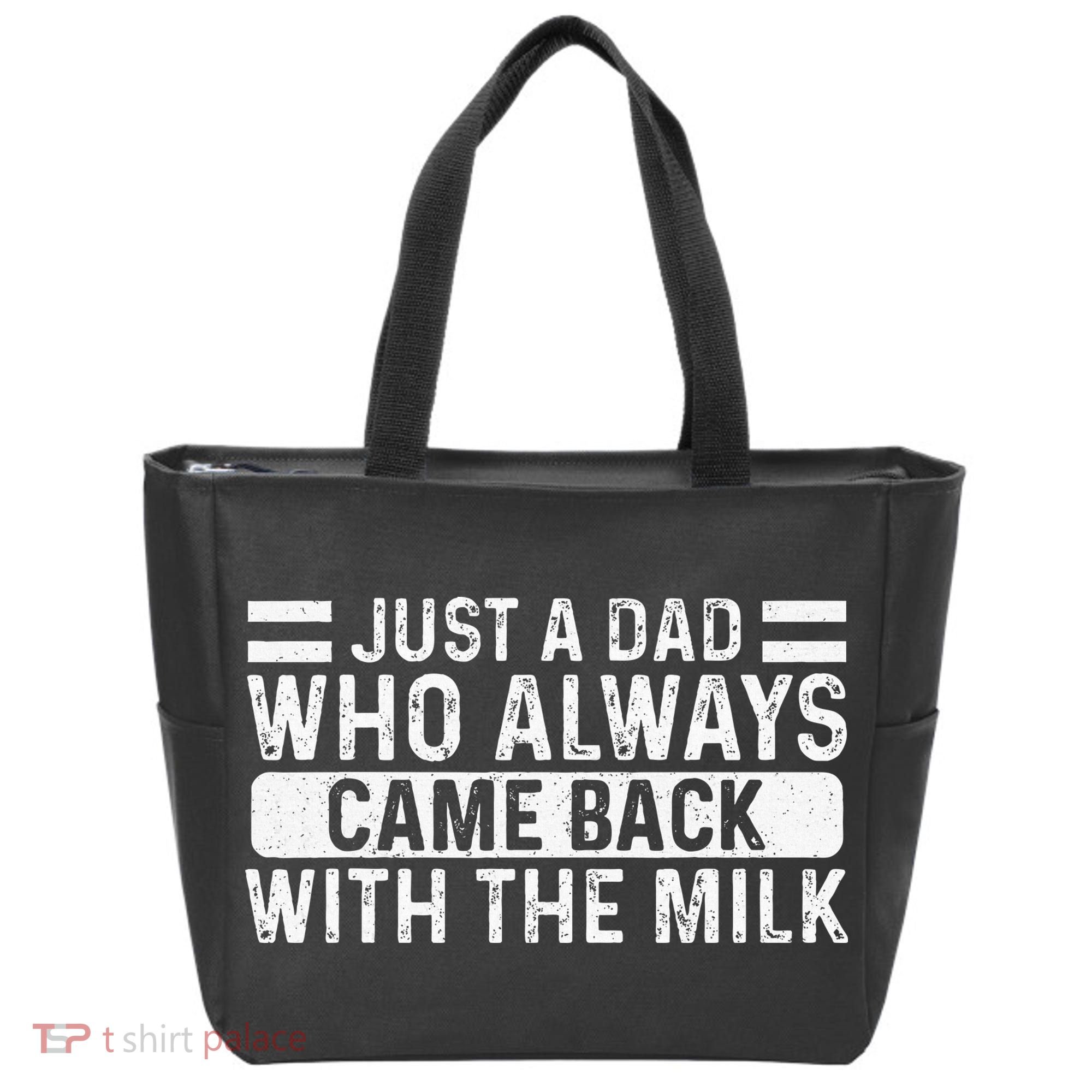 FatherS Day Just A Dad Who Always Came Back With The Milk Tote Bag