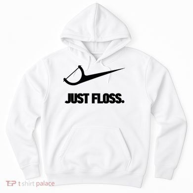 Funny Dentist Just Floss Dental Office Gift Hoodie