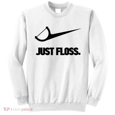 Funny Dentist Just Floss Dental Office Gift Sweatshirt
