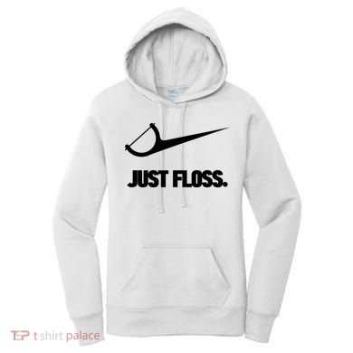 Funny Dentist Just Floss Dental Office Gift Women's Hoodie